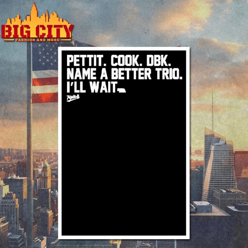Pettit Cook Dbk Name A Better Trio I’ll Wait Meme Shirt