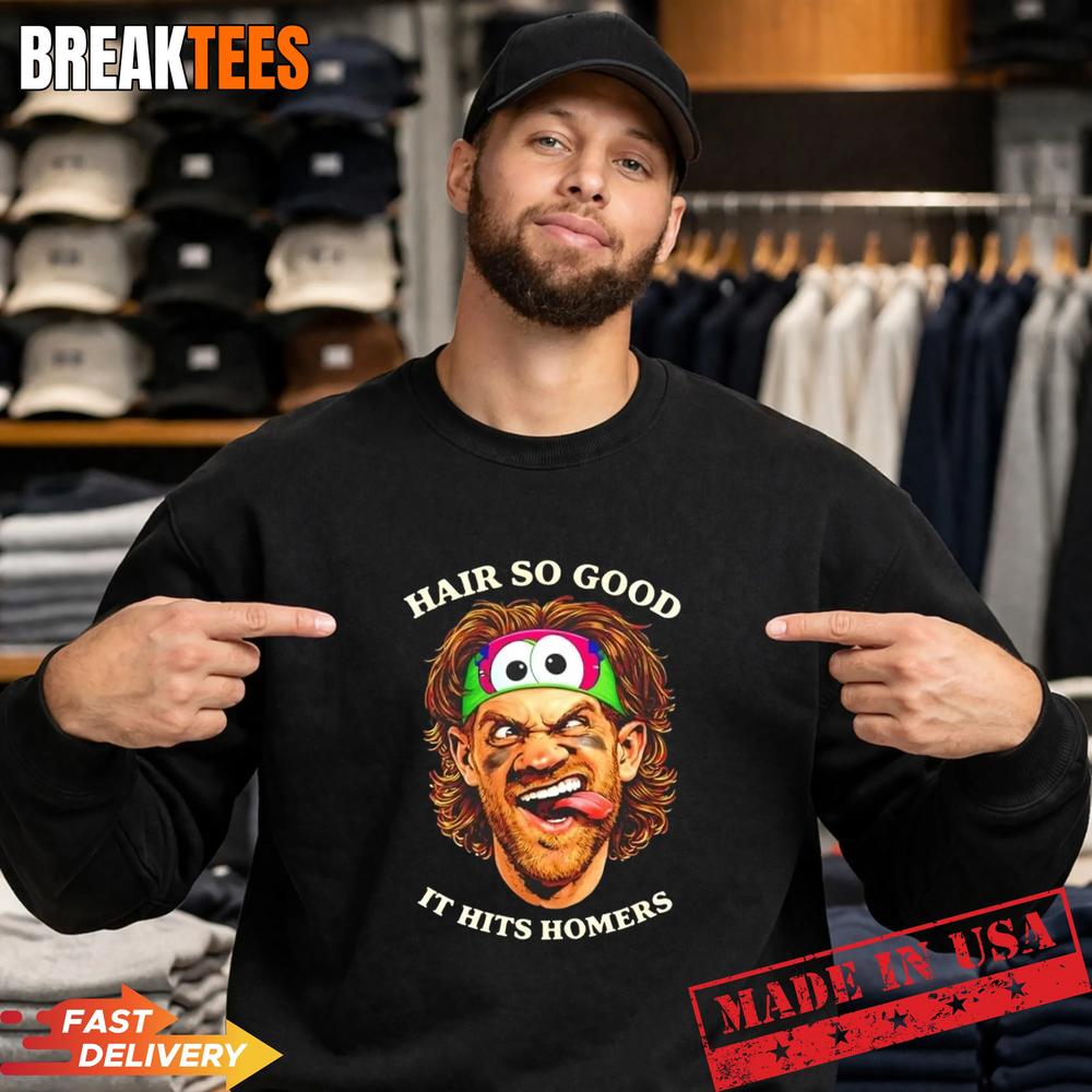 Philadelphia Phillies Bryce Harper Hair So Good It Hits Homers T-Shirt