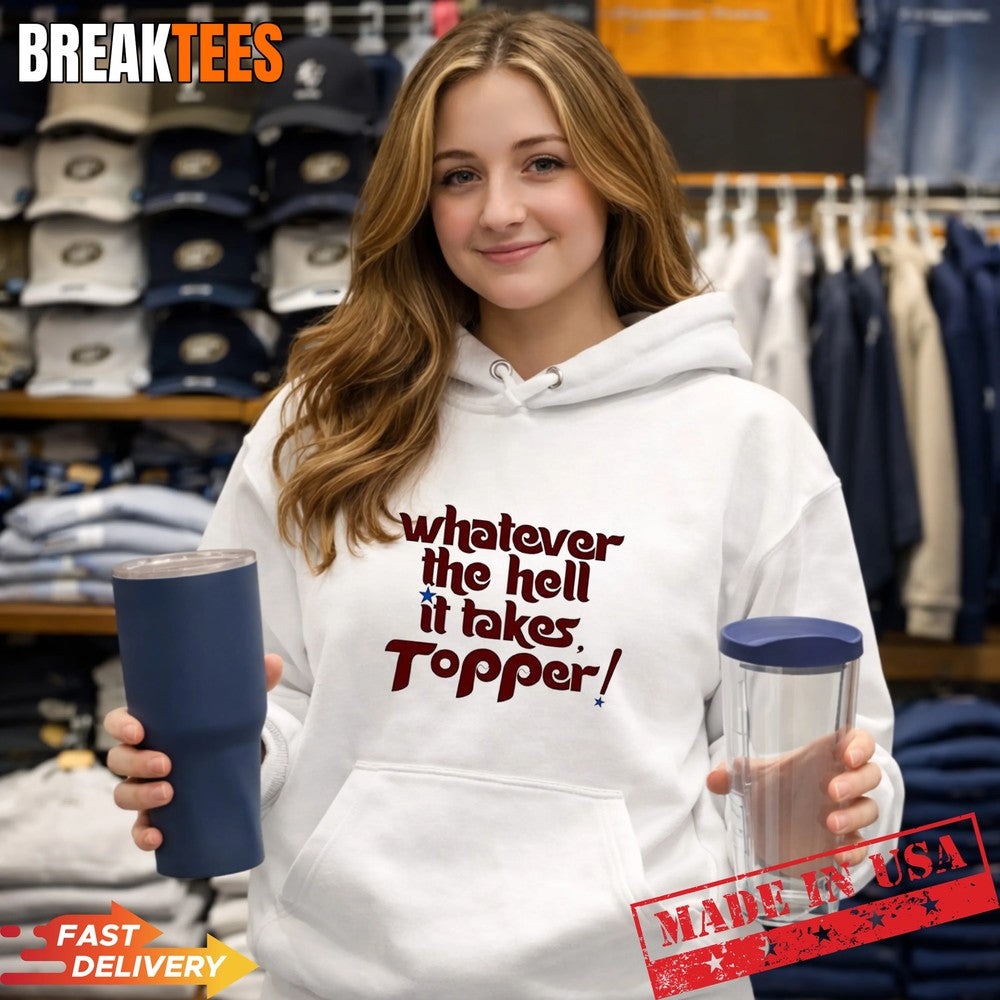 Philadelphia Phillies whatever it takes Topper T-Shirt