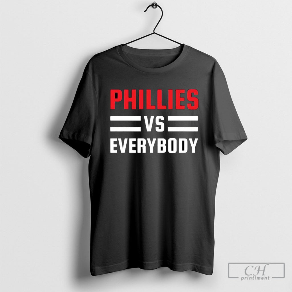 Phillies Vs Everybody Baseball Fan Game Day Quote Shirt