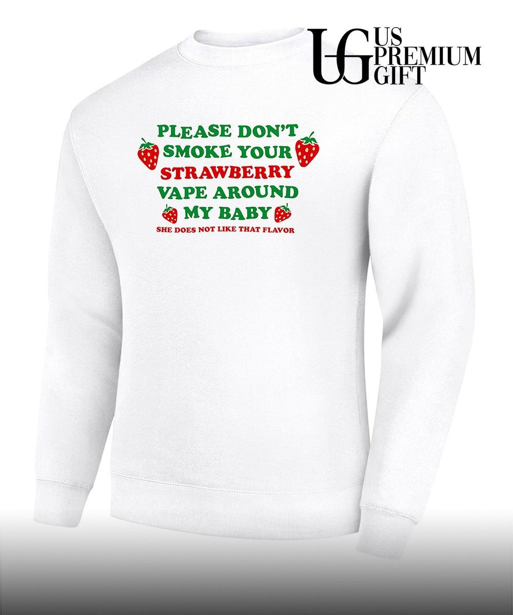 Please don’t smoke your strawberry vape around my baby she does not like that flavor shirt