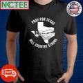 Pray for Texas Hill country strong shirt