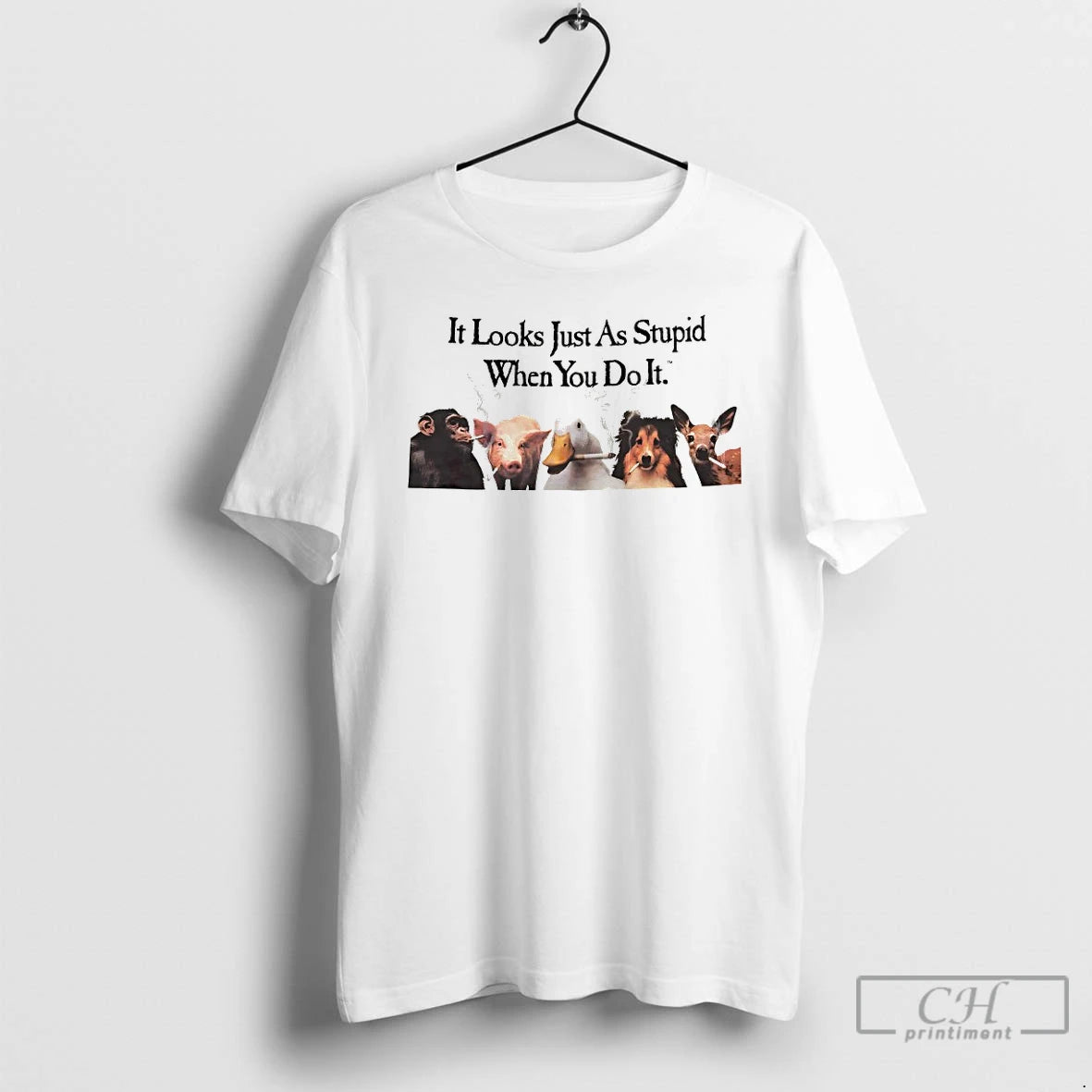 Premium Animals It Looks Just As Stupid When You Do It Anti Smoking T Shirts
