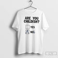 Premium Are You Childish Yes Nob