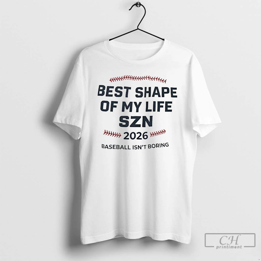 Premium Best Shape Of My Life Szn 2026 Baseball Isnt Boring