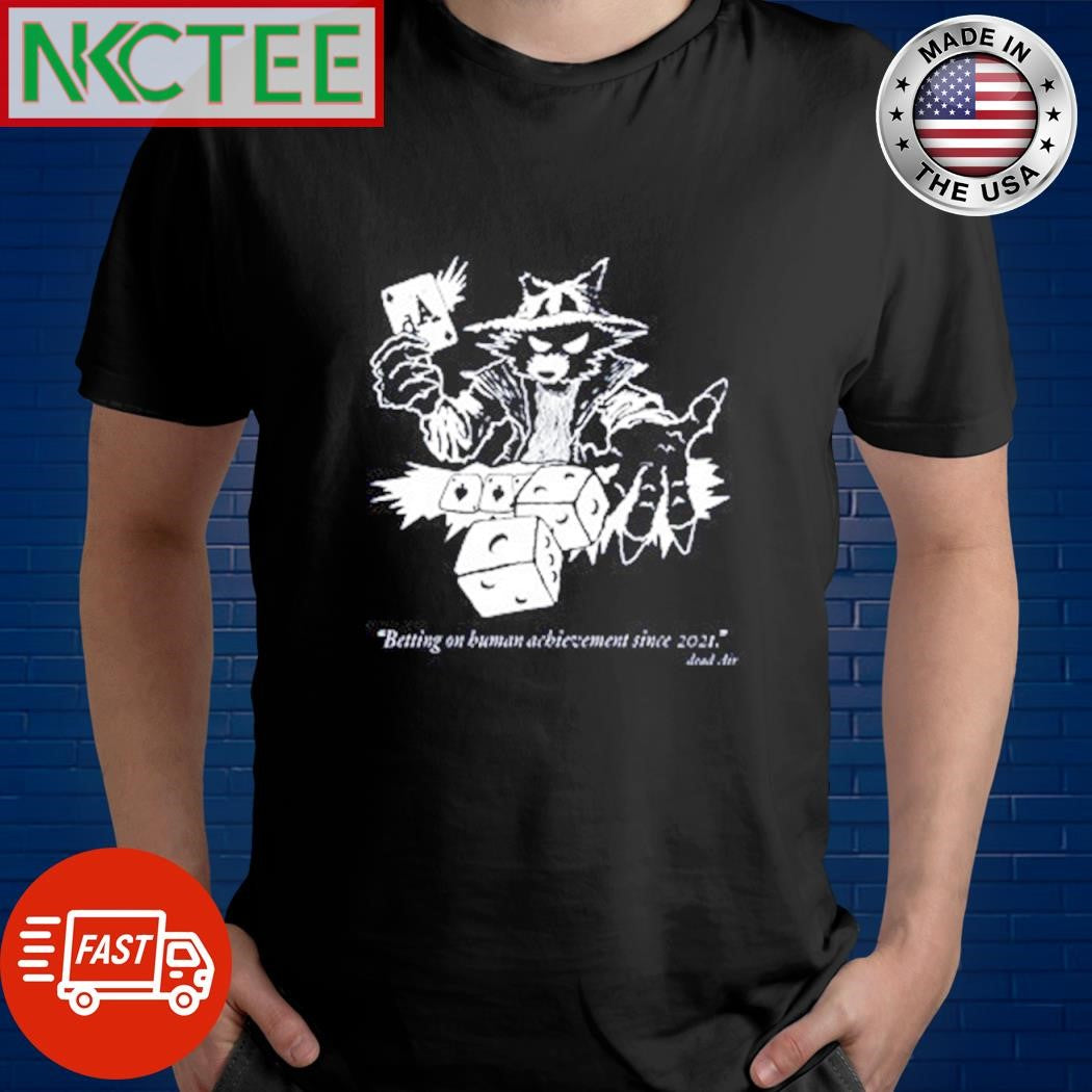 Premium Betting On Human Achievement Since 2021 racoon shirt