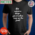 Premium Big awesome design you’d rather be on the front shirt