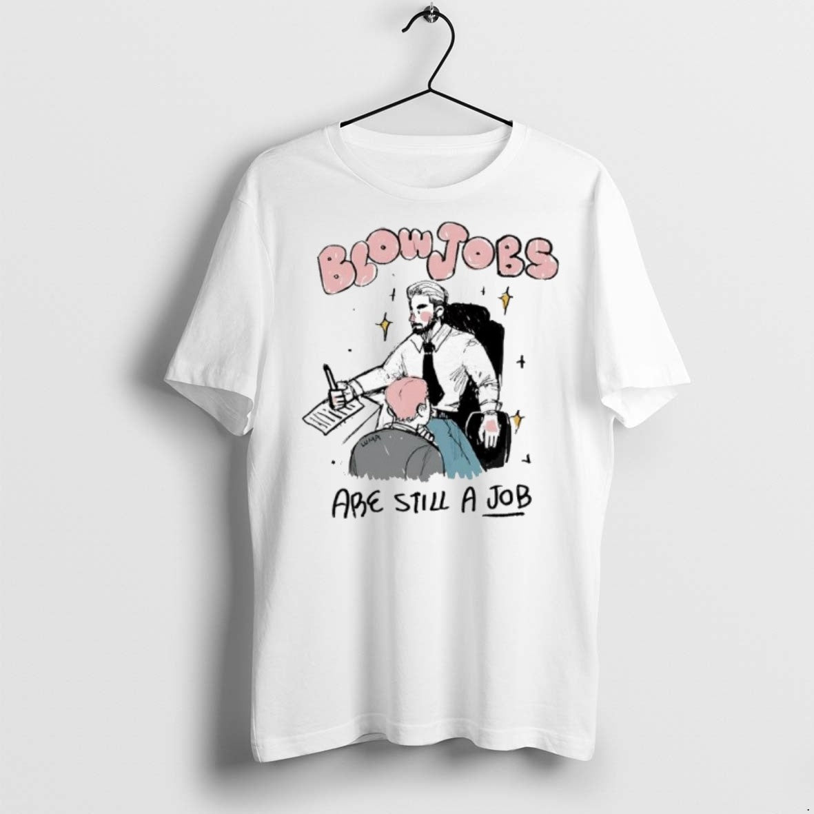 Premium Blowjobs Abe Still A Job T Shirts