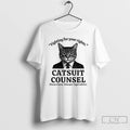 Premium Cat Fighting Fur Your Rights Catsuit Counsel Sharp Claws Sharper Legal Advice T Shirts
