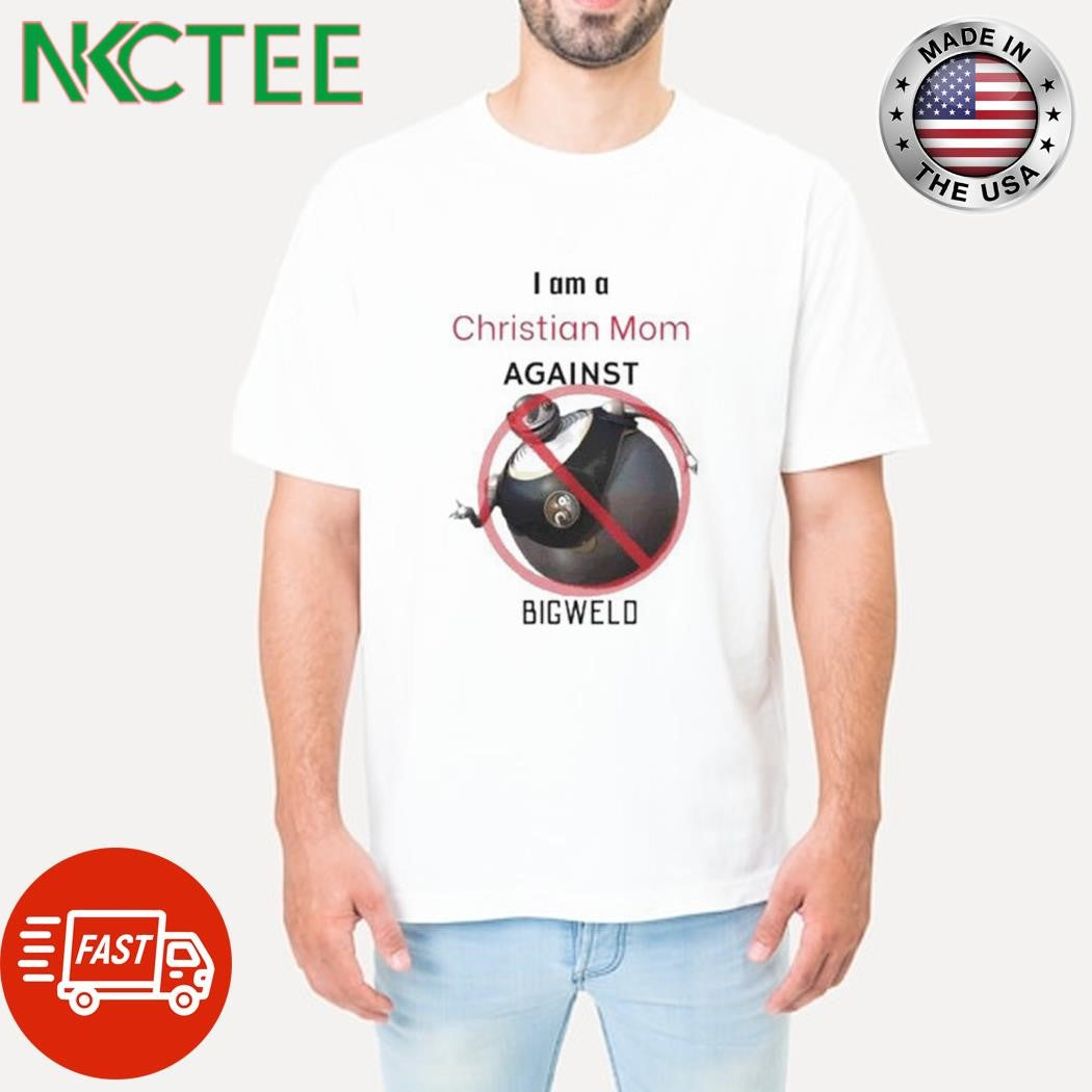 Premium Christian Mom Against Bigweld shirt