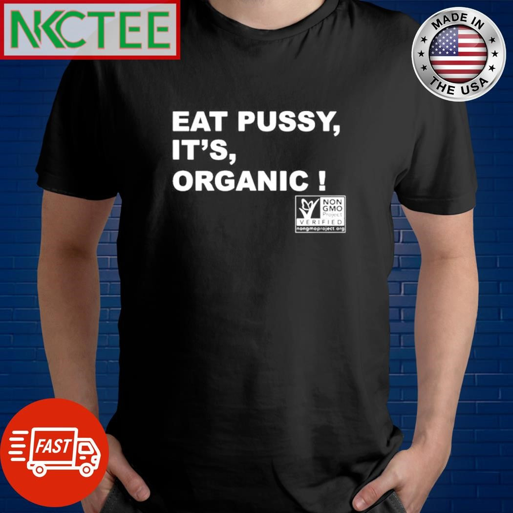 Premium Eat pussy it’s organic shirt