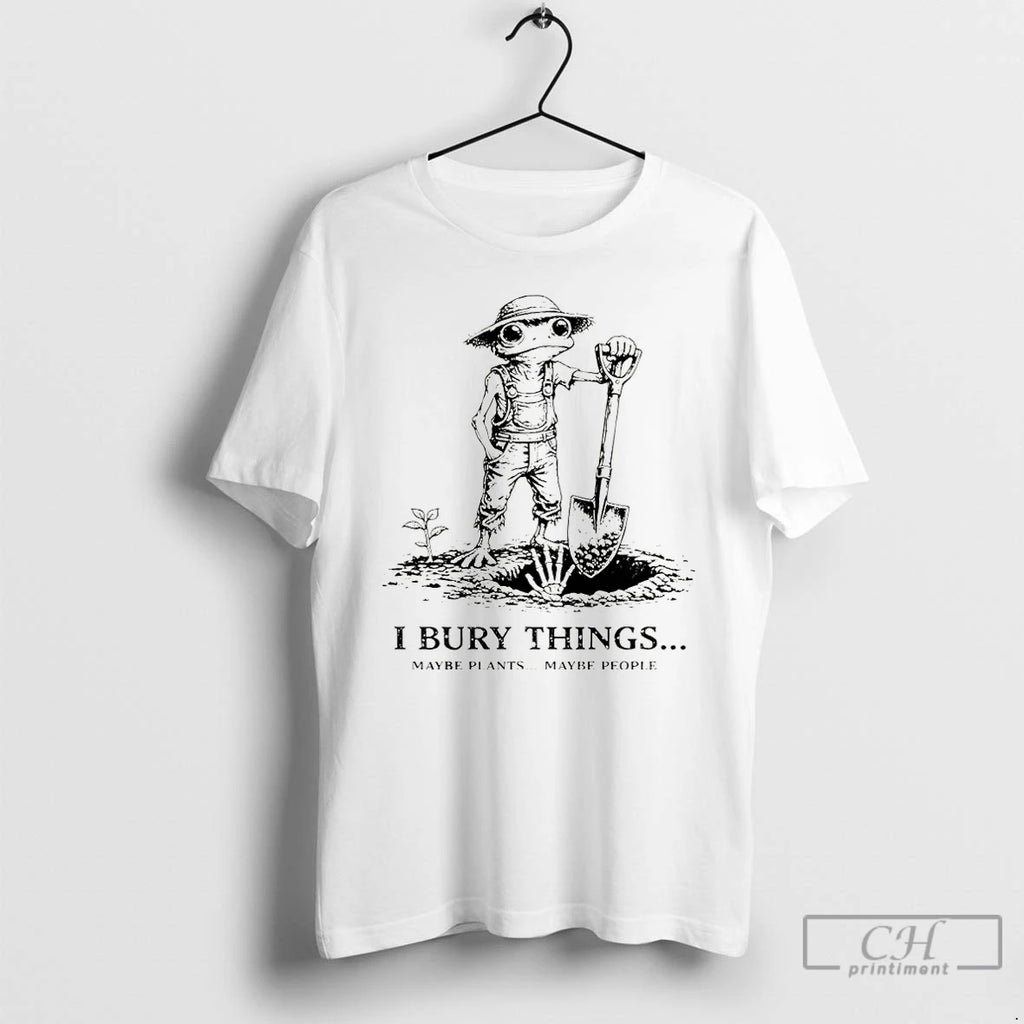Premium Frog Bury Things Maybe Plants Maybe People Funny Meme