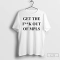 Premium Get The Fuck Out Of Minneapolis