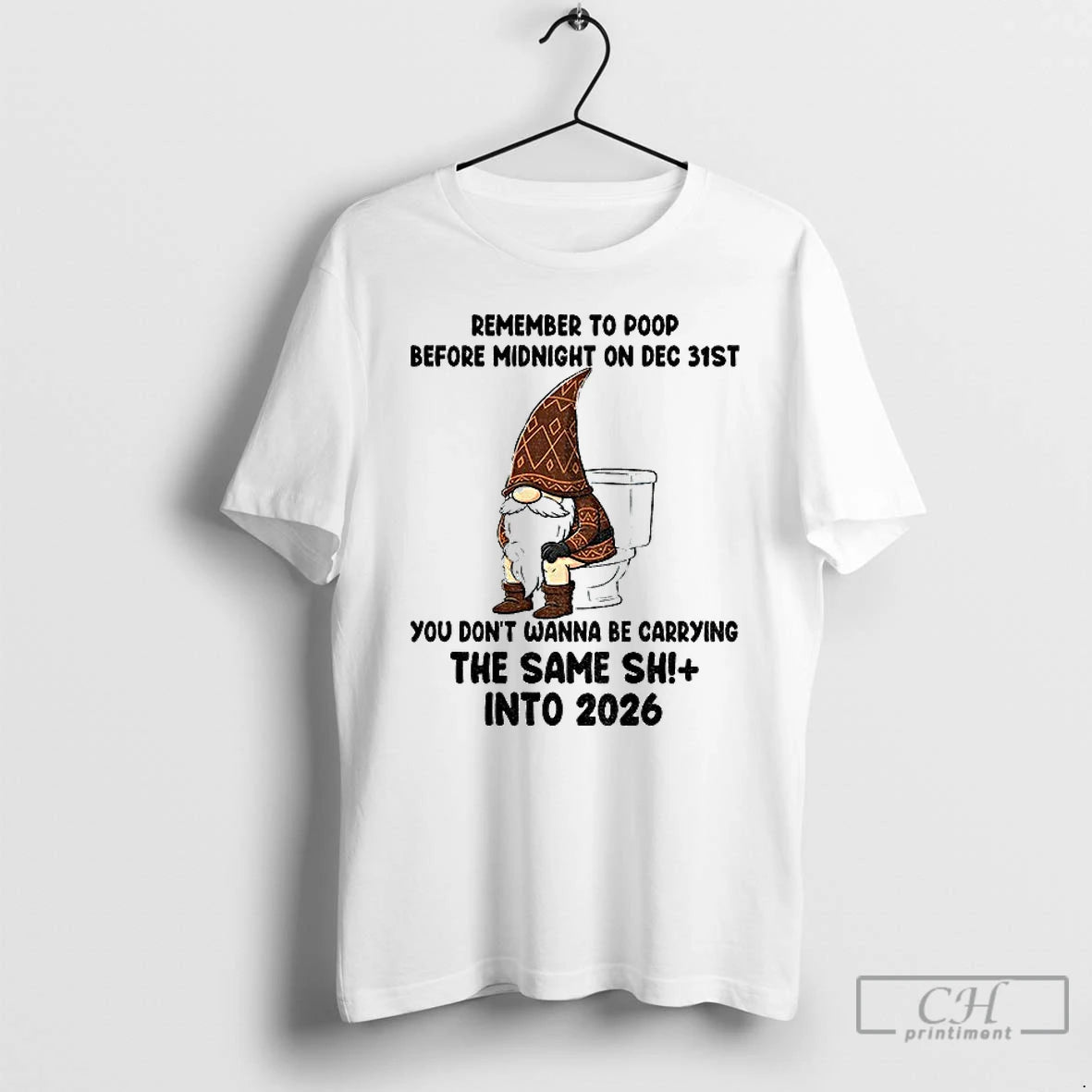 Premium Gnome Remember To Poop Before Midnight On Dec 31st You Dont Wanna Be Carrying