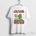Premium Grinch I Try To Avoid Drama Because The Mouth My Mama Gave Me Has