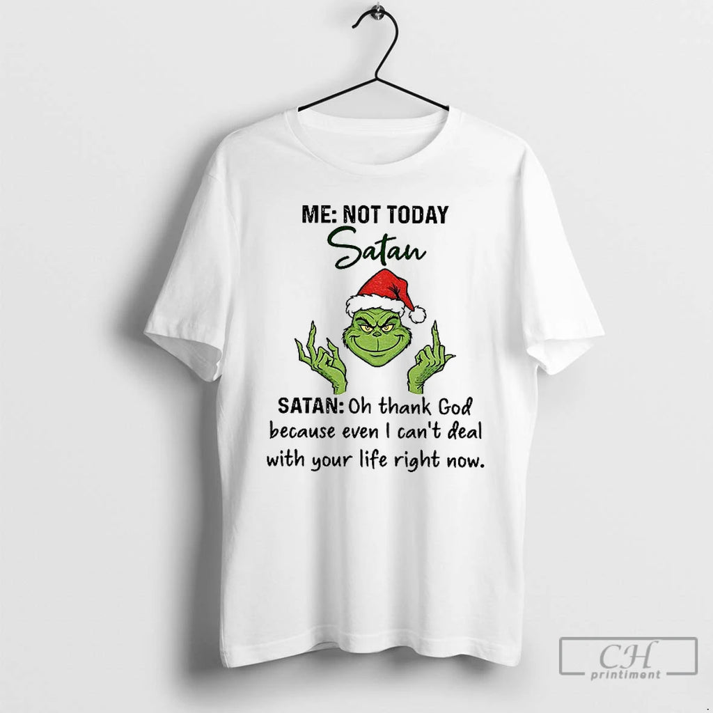 Premium Grinch Santa Middle Finger Me Not Today Satan Oh Thank God Because Even