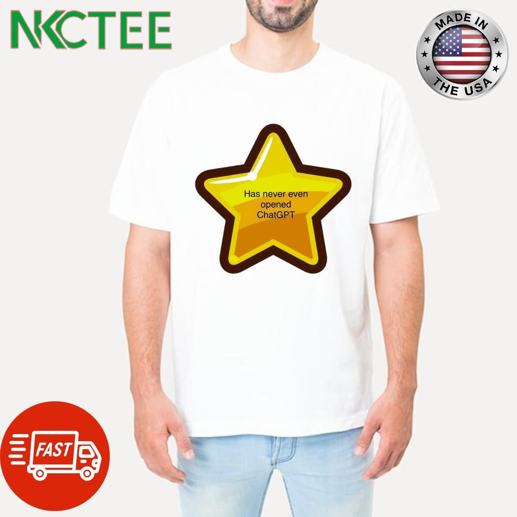 Premium Has never even opened ChatGPT Star shirt