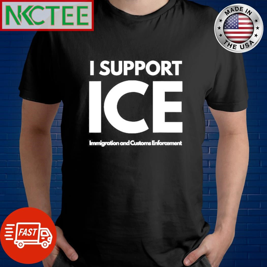 Premium I Support Ice Immigration And Customs Enforcement shirt