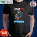 Premium I Want You To Stay Frosty skeleton shirt
