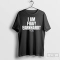 Premium I Am Figgy Earnhardt