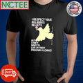 Premium I respect your religious beliefs but i don’t want to live by them freedom is choice estd 2025 bird shirt