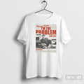 Premium Im The Problem Tour