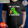 Premium I’m getting T-Wrecked T-rex beer shirt