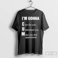 Premium Im Gonna Cun Care For You Understand You Make You Feel T Shirts Sweater