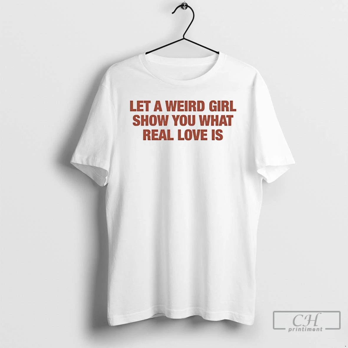 Premium Let A Weird Girl Show You What Real Love Is
