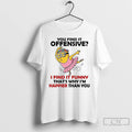 Premium Minion You Find It Offensive I Find It Funny Thats Why Im Happier Than