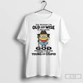 Premium Minions The Reason Im Old And Wise Is Because God Protected Me T Shirts