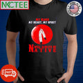 Premium My blood my heart, my spirit will always be Native shirt