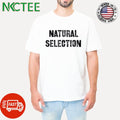 Premium Natural selection text shirt