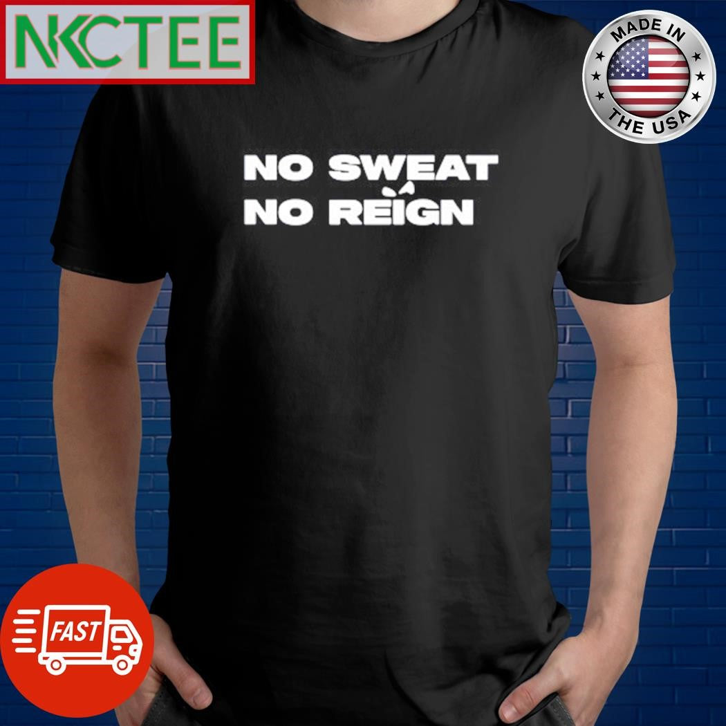Premium No sweat no reign text shirt