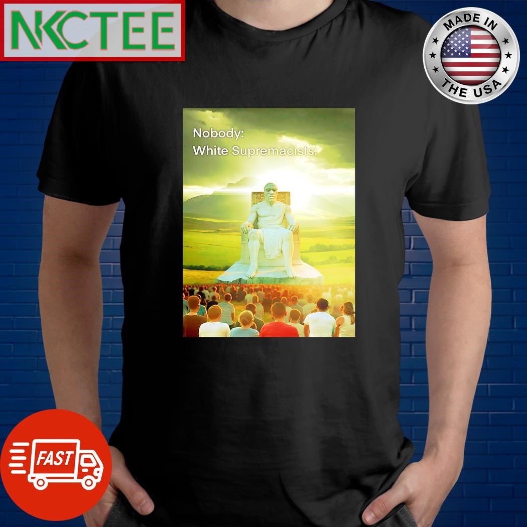 Premium Nobody White Supremacists meme shirt