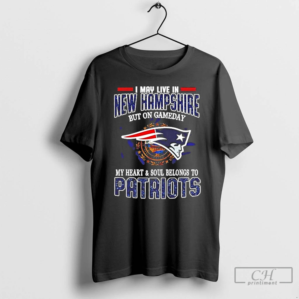 Premium On Gameday My Heart And Soul Belongs To Patriots I May Live In New