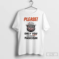 Premium Please Smokey Only You Can Prevent Fascism