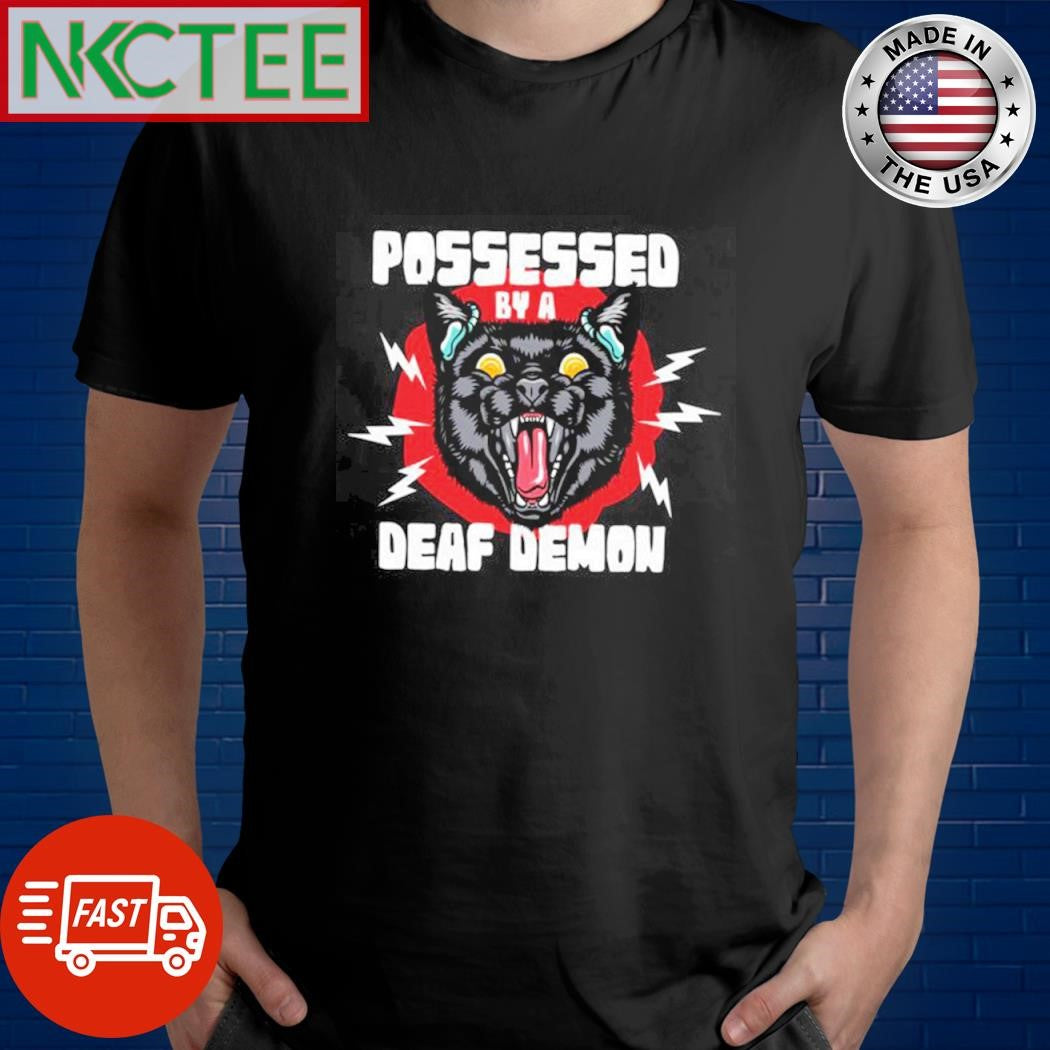 Premium Possessed By A Deaf Demon shirt