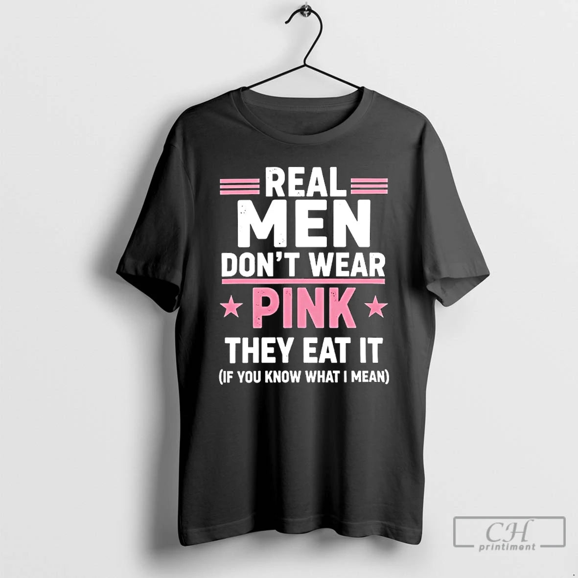 Premium Real Men Dont Wear Pink They Eat It If You Know What I Mean