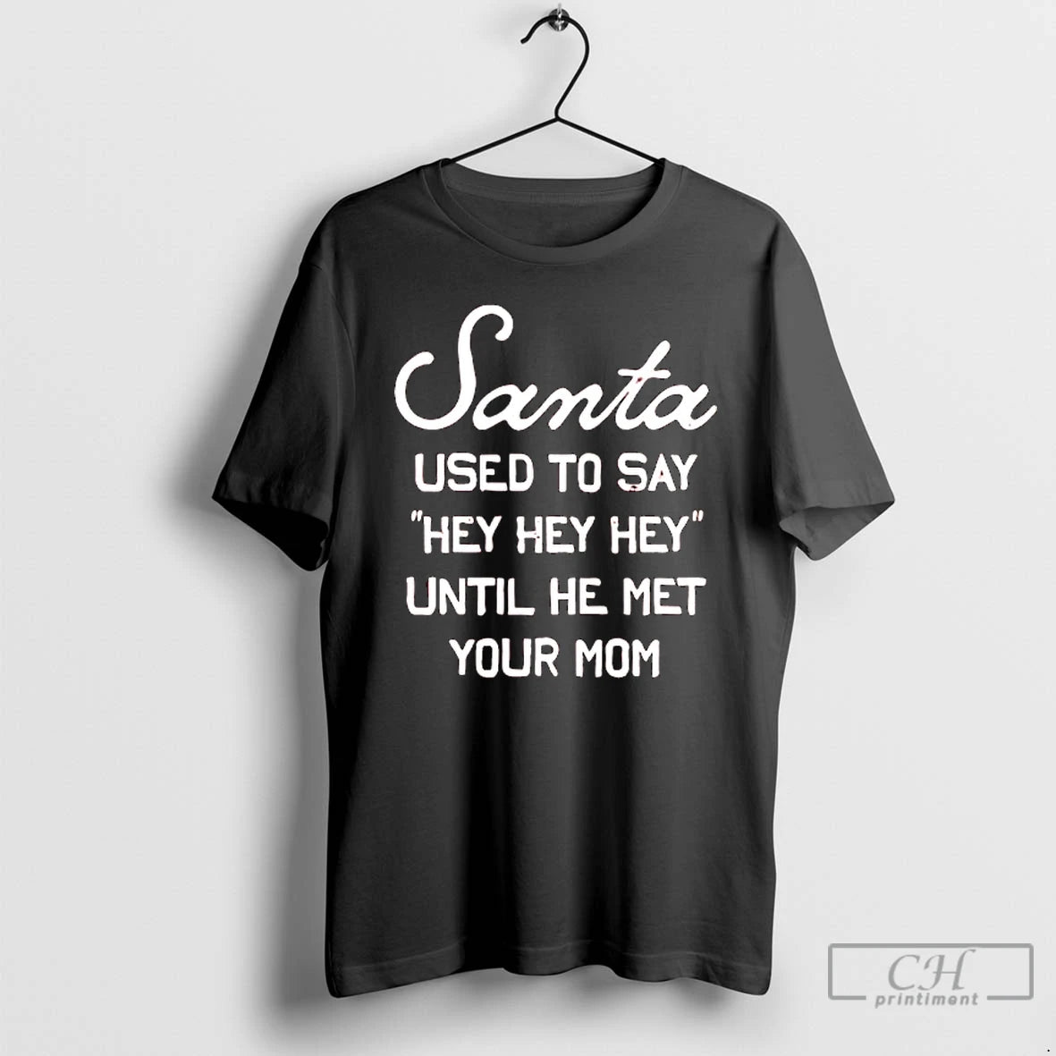Premium Santa Used To Say Hey Hey Hey Until He Met Your Mom T Shirts