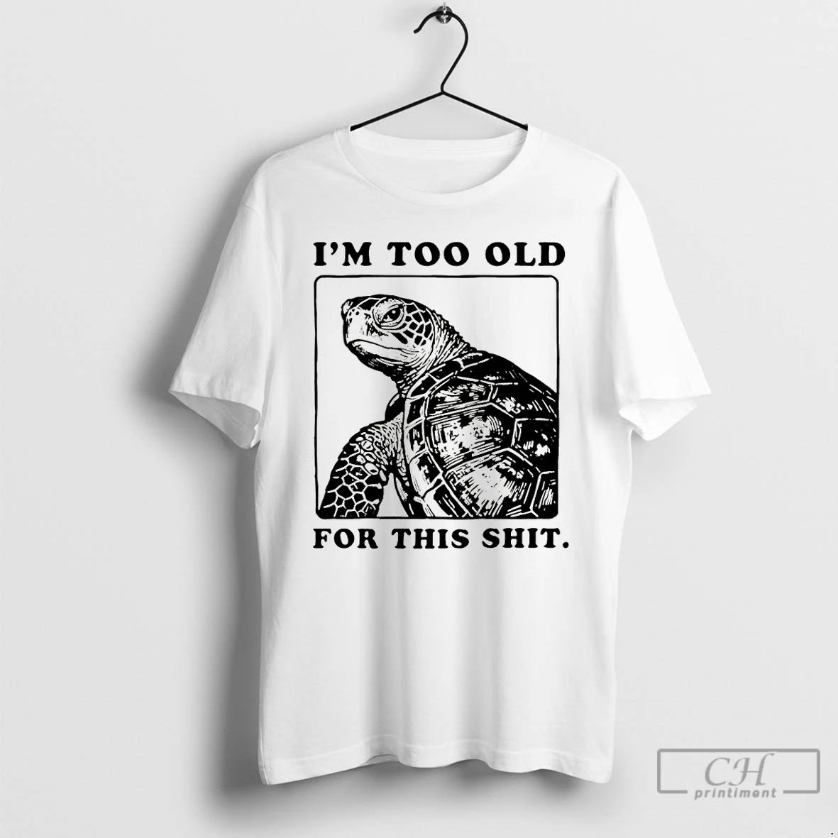 Premium Turtle I Quit Meme Energy Im Too Old For This Shit T Shirts Sweater