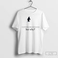 Premium We Saw Him Heading Straight But Toward The Mountains Why Penguin T Shirts Sweater