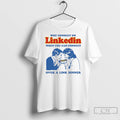 Premium Why Connect On Linkedin When You Can Connect Over A Link Dinner T Shirts
