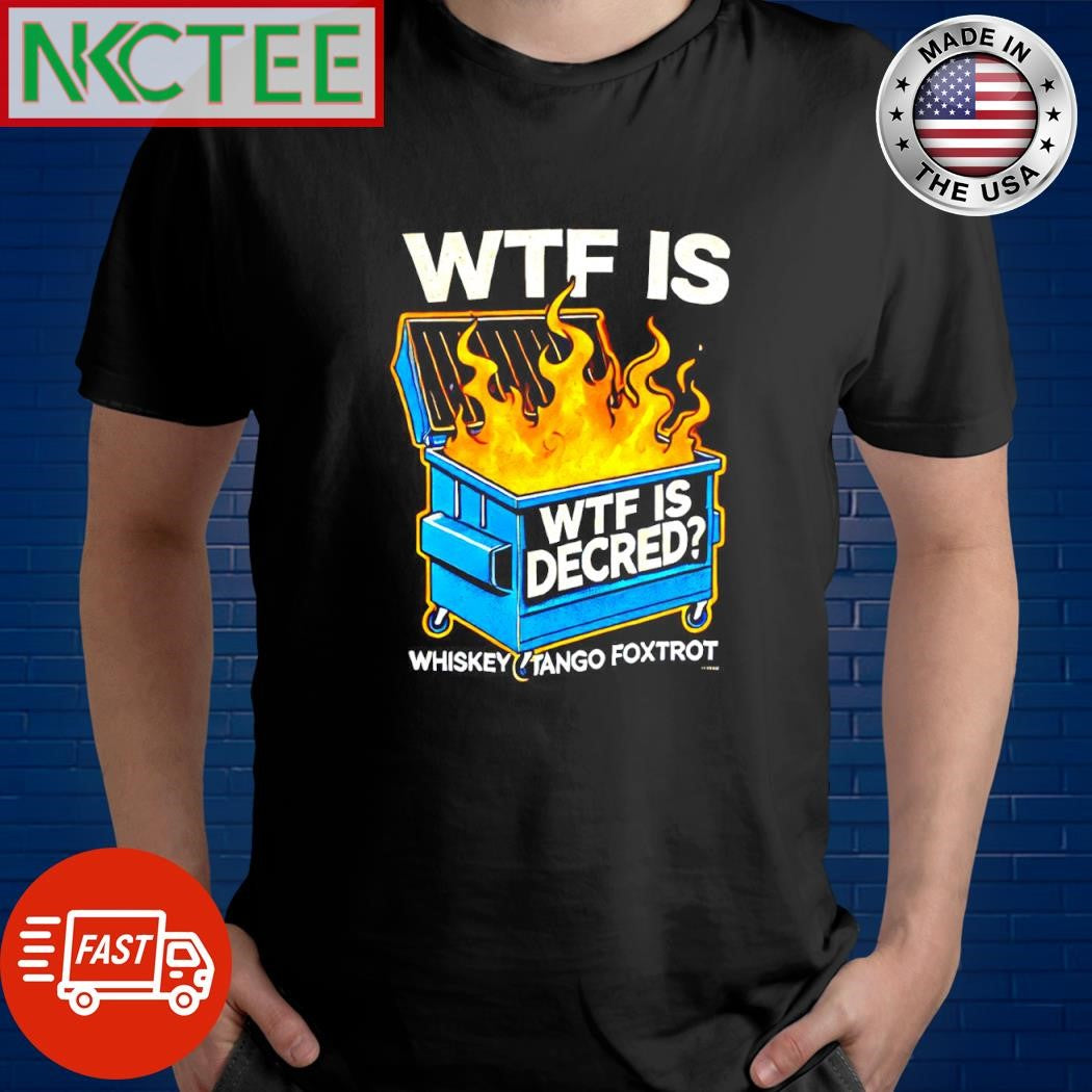 Premium Wtf is decred Wtf is whiskey tango foxtrot fire shirt