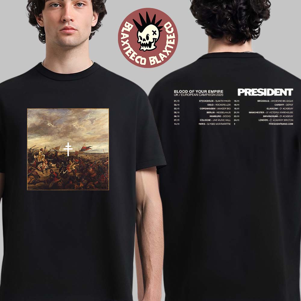 President Blood Of Your Empire UK And European Campaign 2026 Tour Two Sided T-Shirt