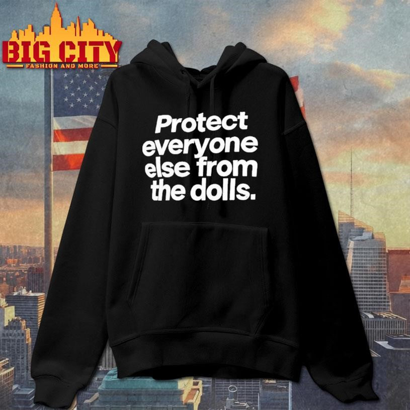 Protect Everyone Else From The Dolls Shirt