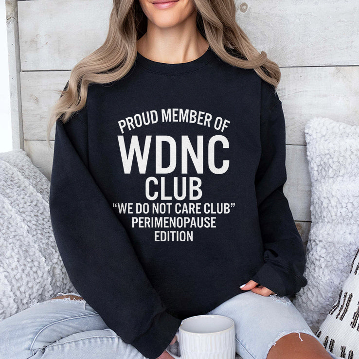 Proud Member Of WDNC Club We Do Not Care Club Perimenopause Edition Shirt