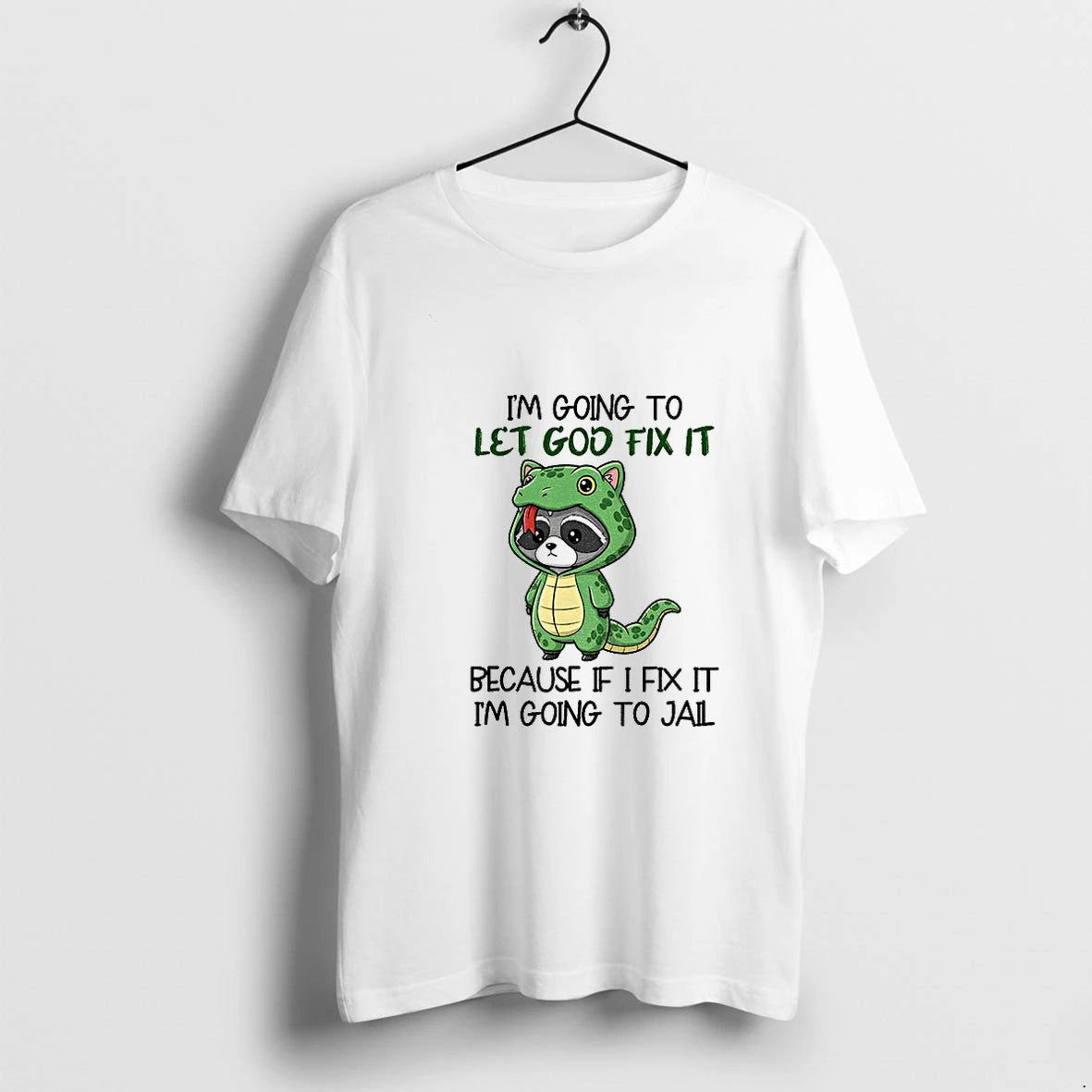 Raccoon Im Going To Let Go Fix It Because If I Fix It Im Going