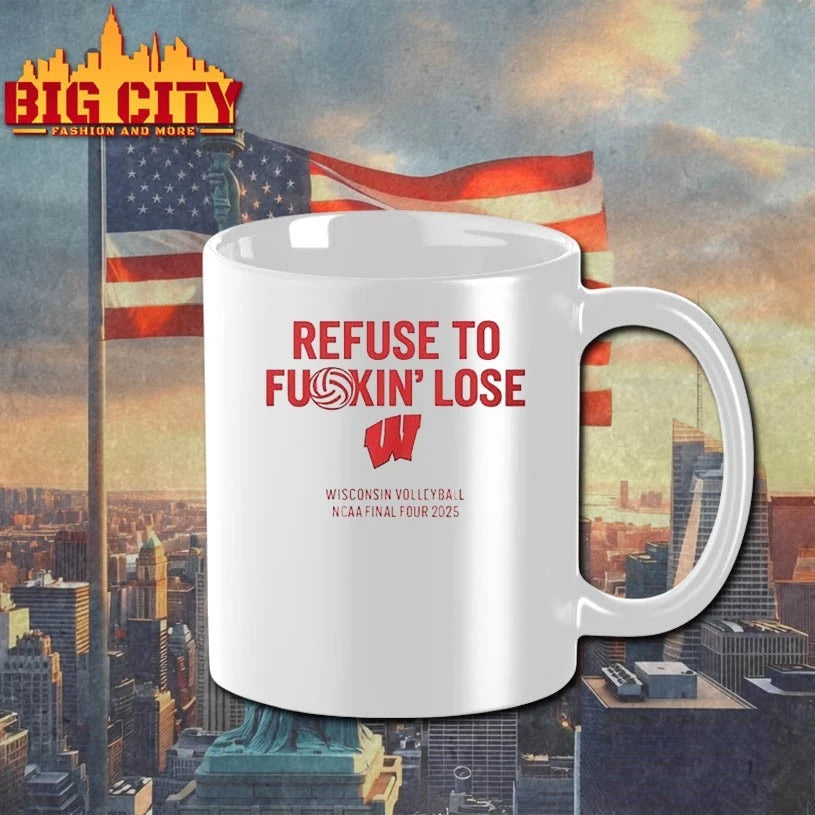 Refuse to fuckin’ lose Wisconsin Volleyball NCAA final four 2025 shirt