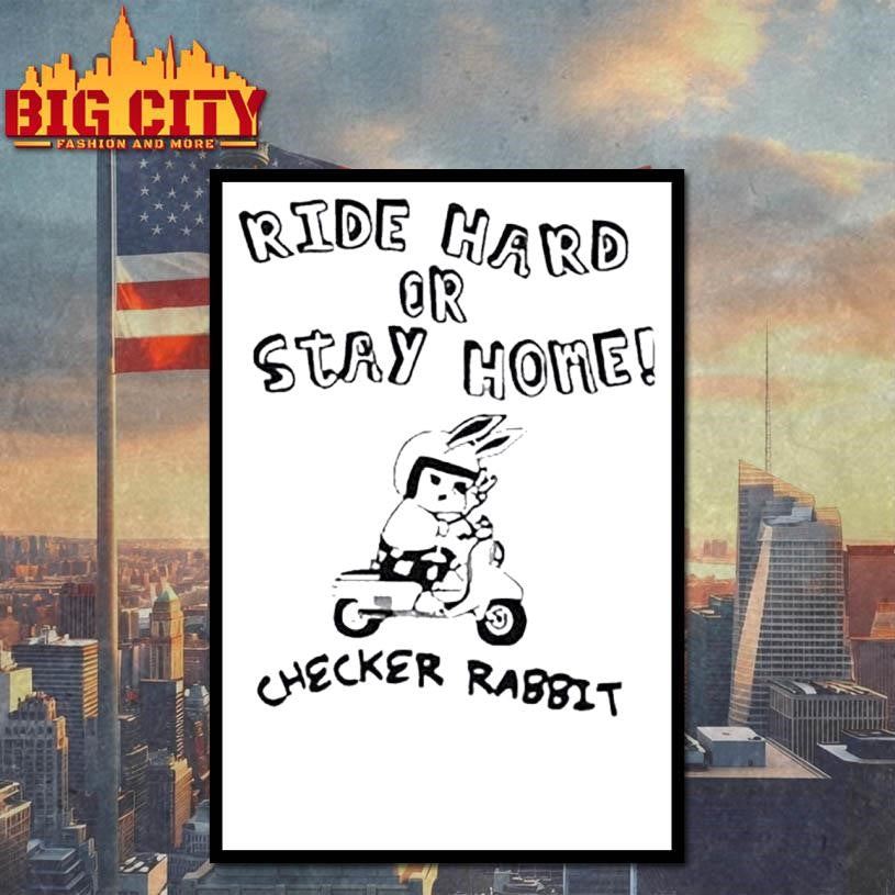 Ride Hard Or Stay Home Checker Rabbit Shirt